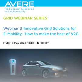 AVERE Grid Webinar Series 3:  Innovative Grid Solutions for E-Mobility: How to make the best of V2G